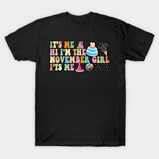 Retro Groovy It’s Me Hi I'm The November Girl I’ts Me Birthday Girls T-Shirt